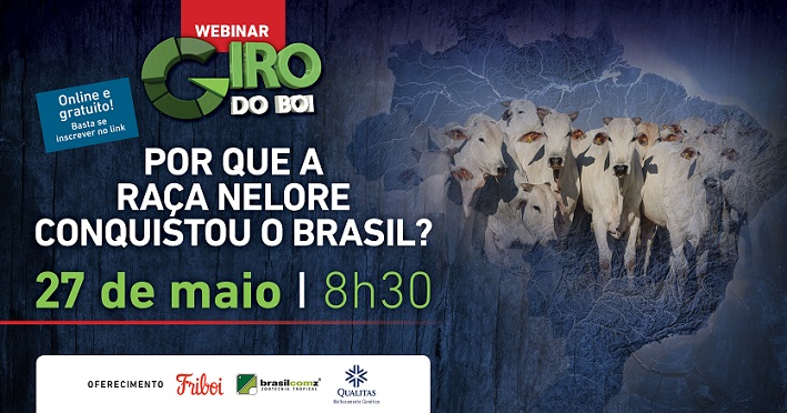 7º Webinar Giro do Boi - Por que a raça Nelore conquistou o Brasil?